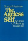 The Ageless Self Sources of Meaning in Late Life
