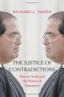The Justice of Contradictions Antonin Scalia and the Politics of Disruption