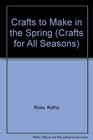 Crafts to Make in the Spring