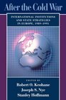 After the Cold War International Institutions and State Strategies in Europe 19891991