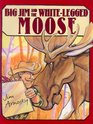 Big Jim and WhiteLegged Moose