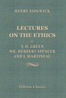 Lectures on the Ethic of T H Green Mr Herbert Spencer and J Martineau