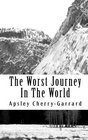 The Worst Journey In The World Antarctic 19101913