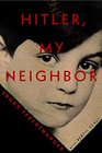 Hitler My Neighbor Memories of a Jewish Childhood