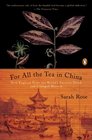 For All the Tea in China How England Stole the World's Favorite Drink and Changed History