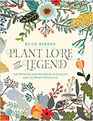 Plant Lore and Legend The Wisdom and Wonder of Plants and Flowers Revealed