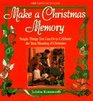 Make a Christmas Memory Simple Things You Can Do to Celebrate the True Meaning of Christmas