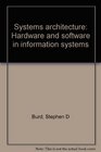 Systems architecture Hardware and software in information systems