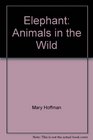 Elephant: Animals in the Wild (Animals in the Wild Series)