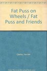 Fat Puss on Wheels / Fat Puss and Friends