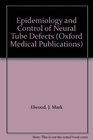 Epidemiology and Control of Neural Tube Defects