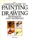 THE COMPLETE GUIDE TO PAINTING AND DRAWING  TECHNIQUES AND MATERIALS