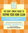The Don't Sweat Guide to Keeping Your Home Clean Stop the Clutter From Messing Up Your Peace of Mind