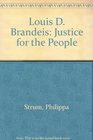 Louis D Brandeis Justice for the People