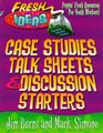 Case Studies, Talk Sheets & Discussion Starters (Fresh Ideas Series)