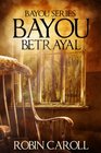 Bayou Betrayal (Bayou Series) (Volume 5)