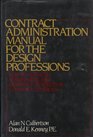 Contract administration manual for the design professions How to establish systematize and monitor construction contract controls