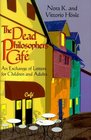 The Dead Philosophers' Cafe An Exchange of Letters for Children and Adults