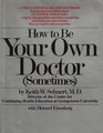 How To Be Your Own Doctor Sometimes