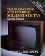 Troubleshooting and Repairing Solid State TVs Second Edition