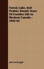 Forest Lake And Prairie Twenty Years Of Frontier Life In Western Canada  184262