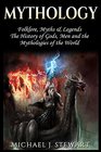 Mythology Folklore Myths  Legends The History of Gods Men and the Mythologies of the World