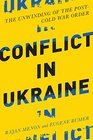Conflict in Ukraine The Unwinding of the PostCold War Order