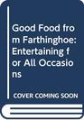 Good Food from Farthinghoe Entertaining for All Occasions
