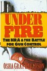 Under Fire The Nra and the Battle for Gun Control