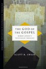 The God of the Gospel Robert Jenson's Trinitarian Theology