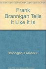 Frank Brannigan Tells It Like It Is