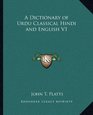 A Dictionary of Urdu Classical Hindi and English V1