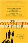 The Connected Father Understanding Your Unique Role and Responsibilities during Your Child's Adolescence