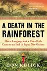 A Death in the Rainforest How a Language and a Way of Life Came to an End in Papua New Guinea