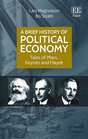 A Brief History of Political Economy Tales of Marx Keynes and Hayek