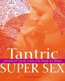 Tantric Super Sex Intensify Your Love Life Week by Week