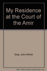 My Residence at the Court of the Amir A Narrative