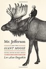 Mr Jefferson and the Giant Moose Natural History in Early America