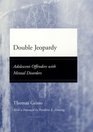 Double Jeopardy  Adolescent Offenders with Mental Disorders
