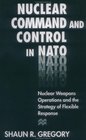 Nuclear Command and Control in NATO  Nuclear Weapons Operations and the Strategy of Flexible Response