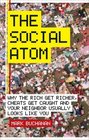 The Social Atom Why the Rich Get Richer Cheaters Get Caught Your Neighbor Usually Looks Like You  2007 publication