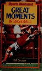 SPORTS ILLUSTRATED GREAT MOMENTS IN BASEBALL SPORTS ILLUSTRATED GREAT MOMENTS IN BASEBALL