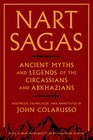 Nart Sagas Myths and Legends from the Ancient Caucasus