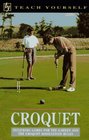 Croquet Including Games for the Garden and the Croquet Association Rules