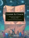 Leader As Coach Strategies for Coaching and Developing Others