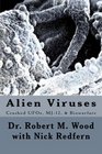 Alien Viruses: Crashed UFOs, MJ-12, & Biowarfare