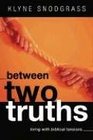 Between Two Truths Living with Biblical Tensions
