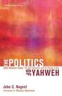 The Politics of Yahweh John Howard Yoder the Old Testament and the People of God