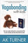 Vagabonding With Kids How One Couple Embraced an Unconventional Life to Work Remotely and Show Their Kids the World