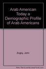 Arab American Today a Demographic Profile of Arab Americans